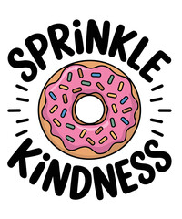 Donut Sprinkle Kindness Funny  Donut