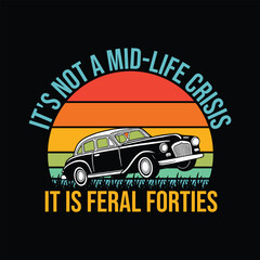 It's Not A Mid-Life Crisis It is Feral Forties