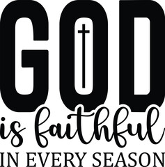 God Is Faithful SVG, Bible Verse SVG, Bible Verse, god svg, god PNG, god is faithful, Most Popular SVG, bible verse SVG, In Every Season, Motivational SVG, Cricut Downloads, Cricut SVG, inspirational