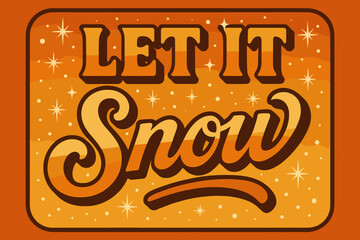 Retro Snow Delight. Let It Snow. 70s poster vibe, warm gradient fills, thick outlines, offset shadows,