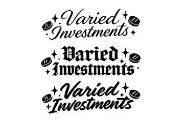 Varied Investments Calligraphy. Varied Investments. Create a calligraphy lettering illustration of the phrase: