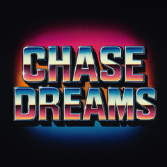 "Chase Dreams" Retro Synthwave Art: Inspiring metallic chrome text with vibrant pink, orange, and blue gradients on a glowing, grainy dark background. Perfect for motivation and 80s aesthetic fans, id