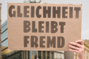 “Gleichheit Bleibt Fremd” Equality lives in speeches, not streets. EQUALITY. DISTANT. SPEECH. ACTION. SOCIETY.
