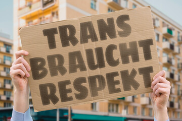 “Trans Braucht Respekt” Respect is the first step for equal treatment. TRANS. RESPEKT. RECHTE. GESELLSCHAFT. IDENTITÄT.