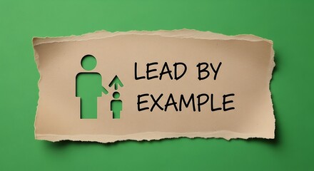 Lead By Example Leadership Concept.