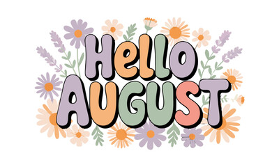 Hello August Floral Design with Retro Style.
