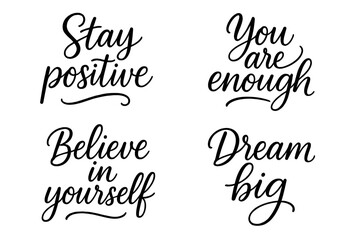 Motivational quotes lettering set. Positive affirmations. Stay positive, you are enough, believe in yourself, dream big. Hand drawn calligraphy for t-shirt, poster, card print.