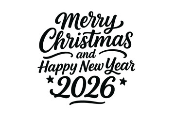 Merry Christmas and Happy New Year 2026 script hand lettering. Calligraphy text for holiday greeting card. Festive typography poster, banner or overlay design template vector.