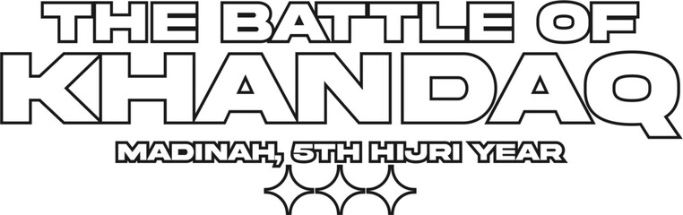 The Battle of Khandaq Madinah 6th Hijri Year Outline Text for Islamic History and Education