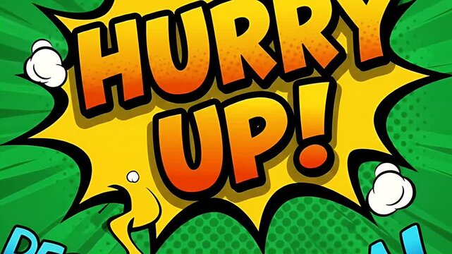 Comic Book Style Hurry Up Explosion Text.