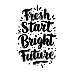 Fototapeta premium Fresh Start Bright Future - Inspirational New Beginning Quote Typography