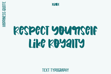 Respect Yourself Like Royalty   -Self-Love Retro Style Typography Lettering Quote Vector for Modern Inspirational Lifestyle