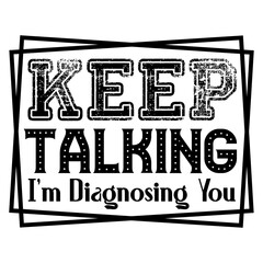 Keep Talking I'm Diagnosing You
