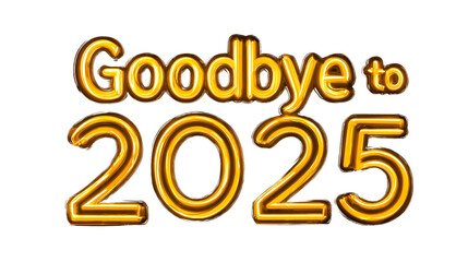 Goodbye to 2025 Golden Text Design on Transparent Background