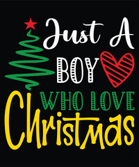 Just A Boy Who Love Christmas Merry Christmas shirts Print Template typography design, Xmas Ugly Snow Santa Clouse New Year Holiday Candy Santa Hat vector illustration for Christmas hand lettered