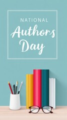Celebrating Creativity and Knowledge on National Authors Day with Vibrant Books, Writing Tools, and Inspiring Atmosphere for Literary Enthusiasts