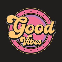 Good Vibes Retro Typography Badge