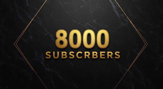 Golden Milestone: 8000 Subscribers