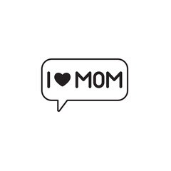 I Love Mom Speech Bubble