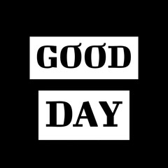 GOOD DAY – Bold Black Serif Capital Letters with Stylized Accents on White Blocks over Black Background for Positive-Themed Commercial Visual Design