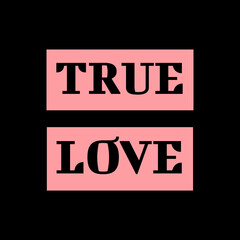 TRUE LOVE – Bold Black Capital Letters with Stylized Accent on Pink Blocks over Black Background for Romance-Themed Commercial Visual Design