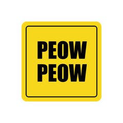 Car sticker peow peow. Funny design style Badge ribbon logo icon on bumper, travel suitcase Fashion print for clothes apparel greeting invitation card emblem picture menu poster cover flyer website ad