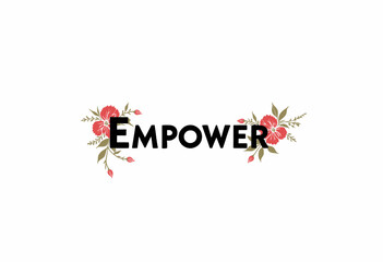 Artistic Floral Typography Featuring the Word 'Empower' with Delicate Rose Illustrations Conveying Strength and Beauty