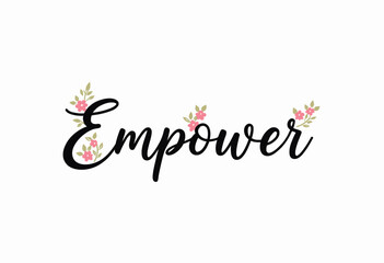 Inspiring Word Art Featuring the Word Empower Adorned with Delicate Floral Illustrations on a Clean White Background for Motivation and Positivity