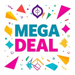 Colorful geometric design with the words "MEGA DEAL