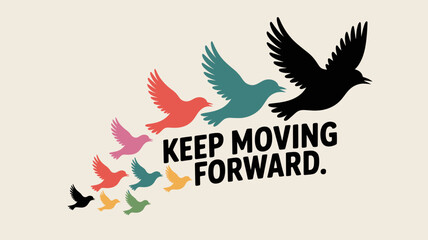 Inspiring message of perseverance and progress with colorful birds in flight, urging us to keep moving forward, perfect for motivation and encouragement