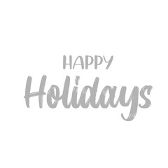 Happy Holidays Gray Brush Calligraphy, Vector Text Script