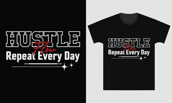 Black t shirt with white and red text saying Hustle Flow Repeat Every Day graphic design typography