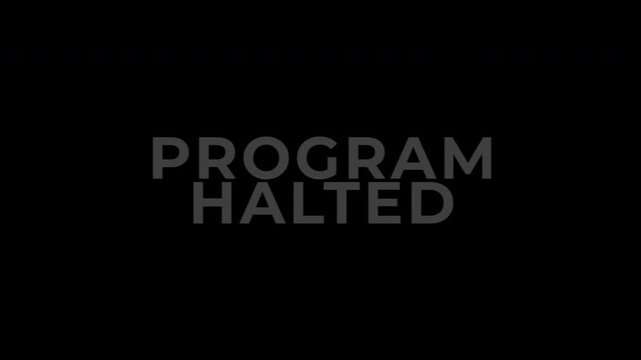 Text Animation with RGB Glitch Effect on RGB + Alpha, Program Halted Message on Black Screen Indicating System Error or Termination.