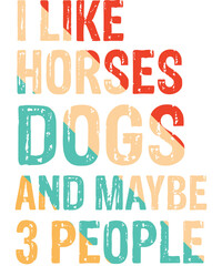 I ike horses, dogs, and maybe 3 people vintage retro tshirt