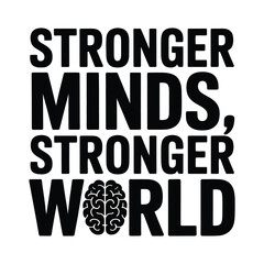 Fototapeta premium Stronger Minds Stronger World Graphic with Brain Illustration