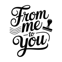 Whimsical From Me to You Typographic Art with Stamp Icon