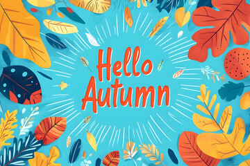 Fototapeta premium Bright and whimsical fall composition with stylized leaves and hello autumn text