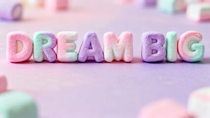 Inspirational text Dream Big marshmallow letters