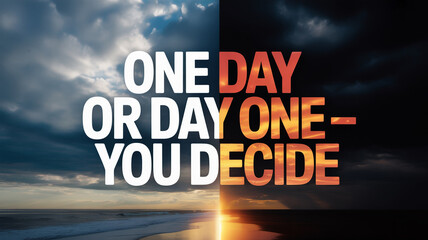 4K Motivational Quote Wallpaper &ndash; One Day or Day One You Decide