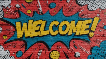 Colorful graffiti art on a brick wall spells the word WELCOME in bold comic style. The image symbolizes hospitality, creativity, and urban street culture.