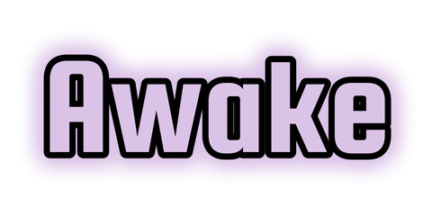 Awake in bold black letters with soft light purple glow expressing alertness and conscious presence