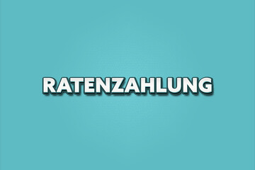 Ratenzahlung (Installment payment) - A turquoise banner illustration with white text.