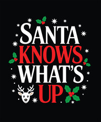 santa knows whats up t shirt design 3