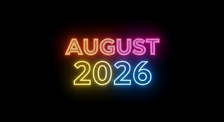 Obraz premium Neon August 2026 Date in Bright Multicolor Letters on Black Background