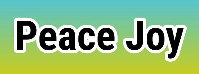 Peace Joy Text in Bold Black Font With White Outline Over Blue-to-Green-to-Yellow Gradient Background, Ideal for Holiday Greetings, Emotional Wellness Themes, or Vibrant Design Assets