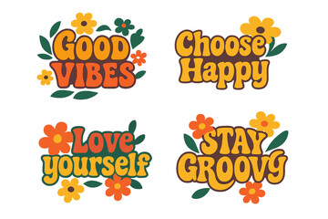 Groovy retro 70s lettering set. Inspirational quotes good vibes, love yourself, stay groovy. Hippie flower power typography for t-shirt print, sticker, poster. Vector cartoon.