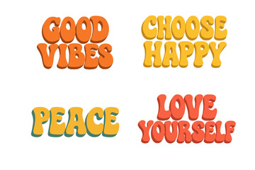 Set of retro groovy 70s inspirational quotes. Good vibes, choose happy, peace, love yourself lettering. Positive motivational hippie typography for t-shirt, poster, sticker.