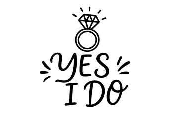Yes I Do bridal sign with engagement ring, marriage proposal typography print for card, invitation, poster, t-shirt, hand drawn simple line vector illustration