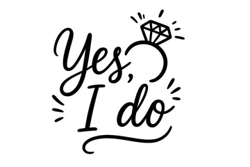 Yes I Do bridal engagement ring illustration, marriage proposal hand-drawn lettering design, romantic wedding invitation, card, poster, t-shirt vector graphic with diamond ring