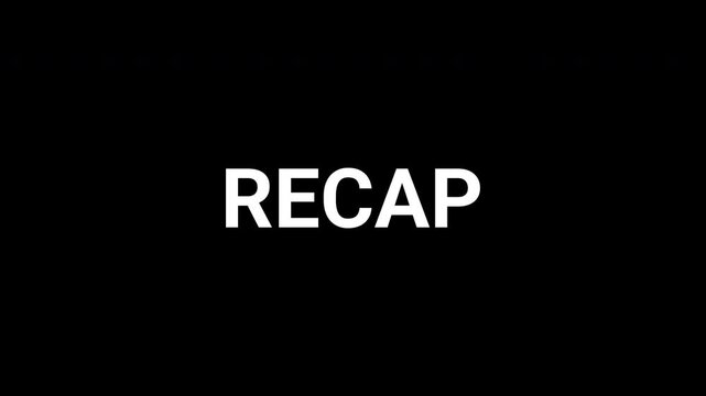 Abstract black and white animation revealing the word recap for ending video. 4k text animated video